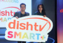 Dish TV Revolutionizes Entertainment with ‘Dish TV Smart+’ Services, Offering TV and OTT on Any Screen, Anywhere
