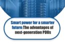 Smart Power for a Smarter Future: The Advantages of Next-generation PDUs