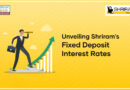 Exploring Fixed Deposit Interest Rates with Shriram Finance