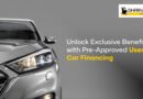 Unlock Exclusive Benefits with Pre-Approved Used Car Financing