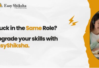 EasyShiksha Empowers Working Professionals to Upgrade Skills and Unlock High-Paying Opportunities