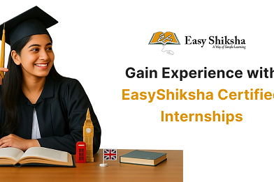 EasyShiksha Expands Access to Industry-Oriented Online Internships with Certificates, Empowering Students Across India