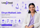 From Local Roots to the World: Leap Ahead Founder Divya Multani is Building India's Global Business Gateway