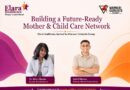 Marwari Catalysts Group to Build Elara Healthcare as a Future-Ready Mother and Child Care Network